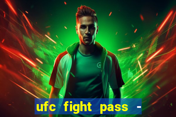 ufc fight pass - tv ao vivo