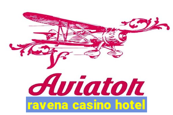 ravena casino hotel