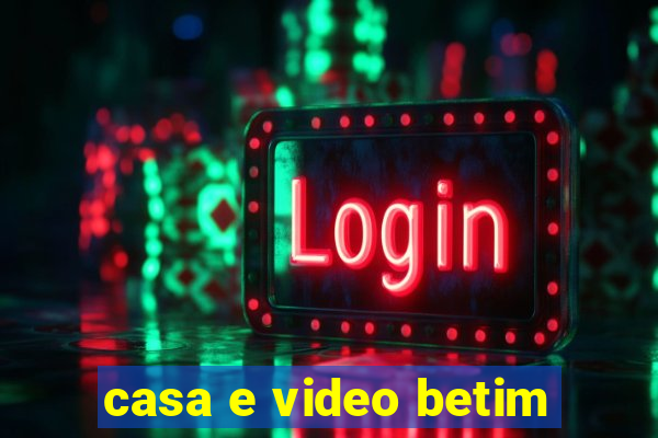 casa e video betim