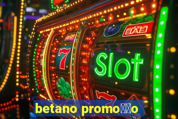 betano promo莽茫o