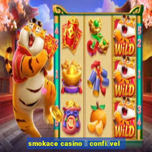 smokace casino 茅 confi谩vel