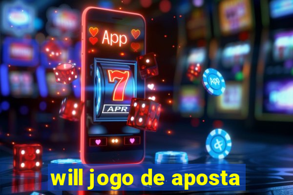 will jogo de aposta