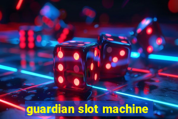 guardian slot machine