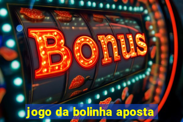 jogo da bolinha aposta