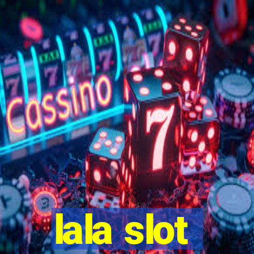 lala slot