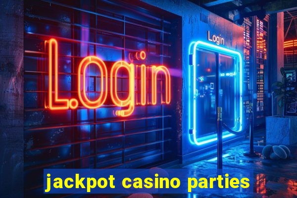 jackpot casino parties