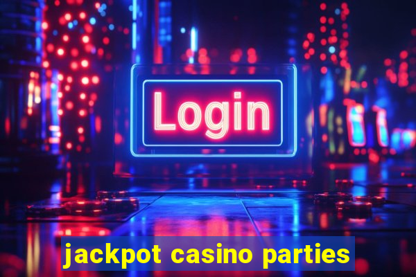 jackpot casino parties