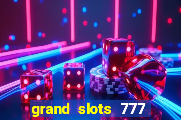 grand slots 777 paga mesmo