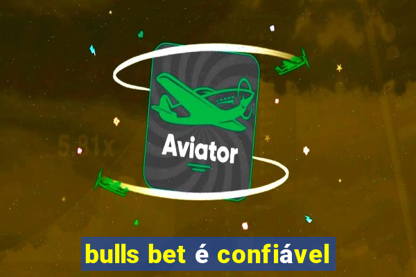 bulls bet é confiável