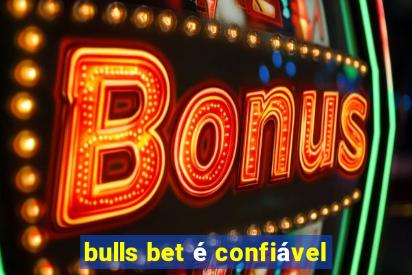 bulls bet é confiável