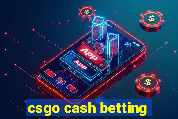 csgo cash betting