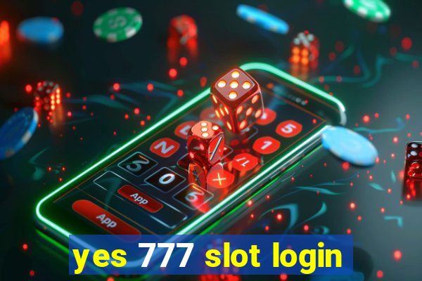 yes 777 slot login