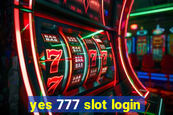 yes 777 slot login