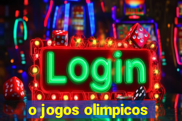 o jogos olimpicos