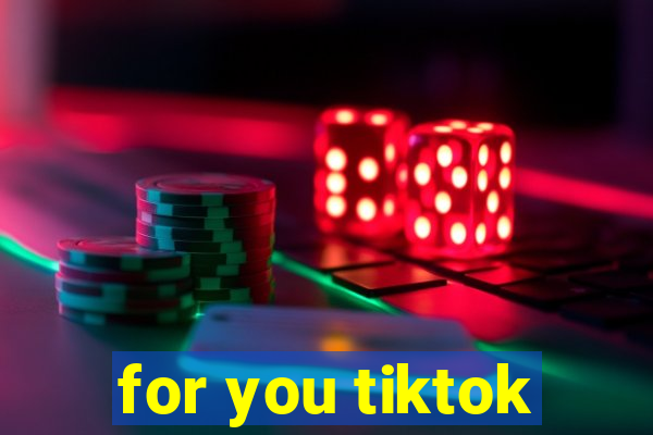 for you tiktok