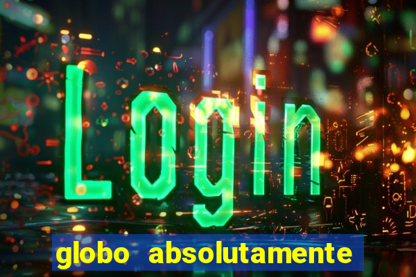 globo absolutamente sobretudo 2019