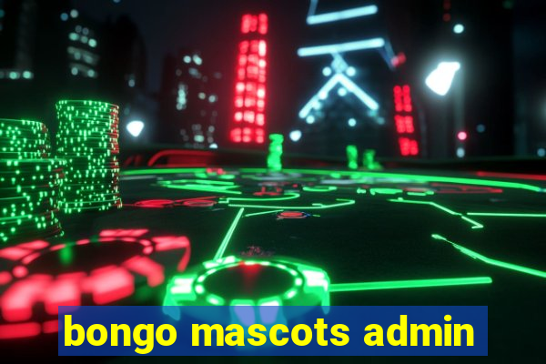 bongo mascots admin