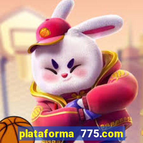 plataforma 775.com paga mesmo