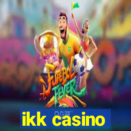 ikk casino