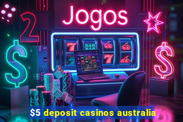 $5 deposit casinos australia