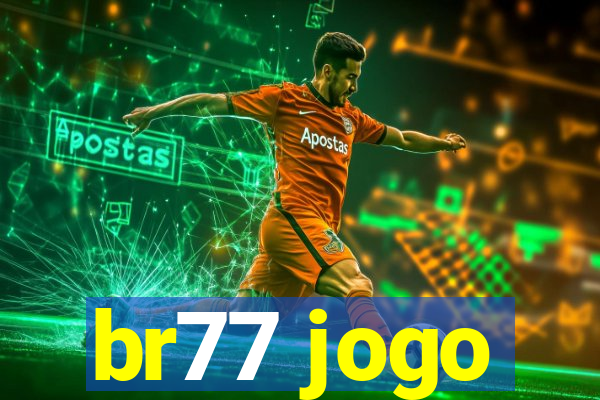 br77 jogo