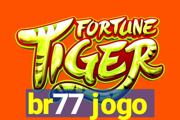 br77 jogo