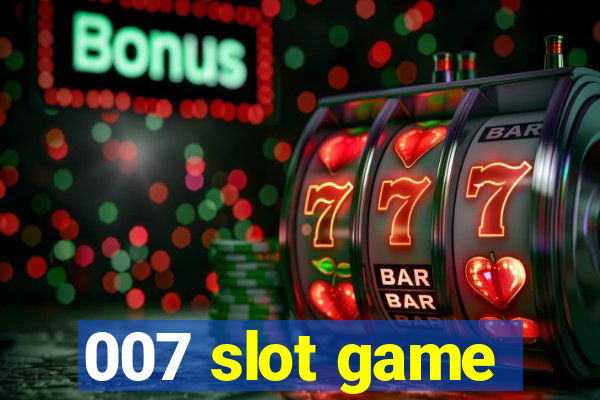 007 slot game