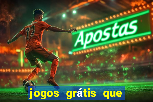 jogos grátis que d?o dinheiro de verdade