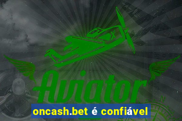 oncash.bet é confiável