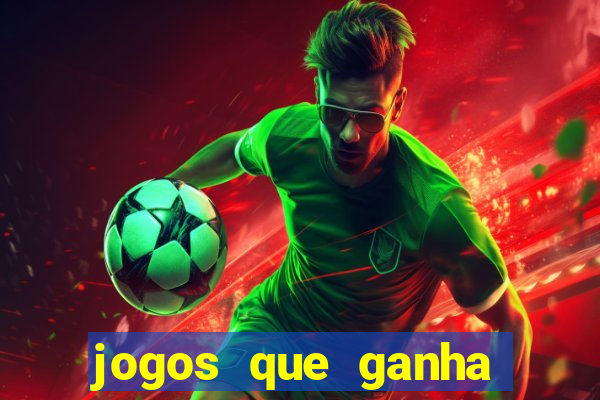 jogos que ganha dinheiro de verdade na hora