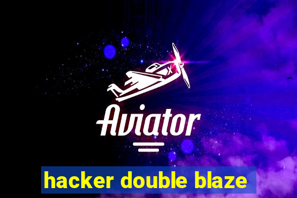 hacker double blaze