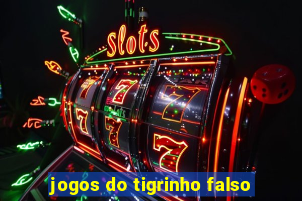 jogos do tigrinho falso