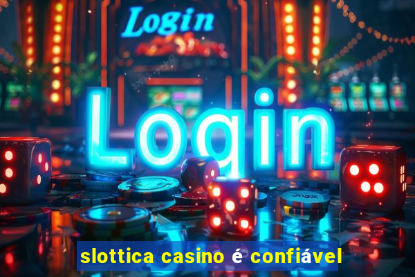 slottica casino é confiável