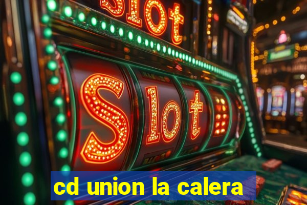 cd union la calera