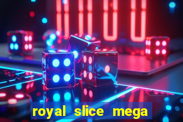 royal slice mega world wide