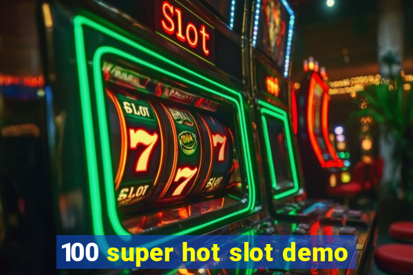 100 super hot slot demo