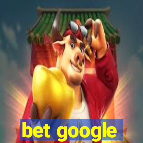 bet google