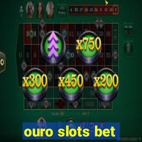 ouro slots bet