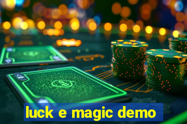 luck e magic demo