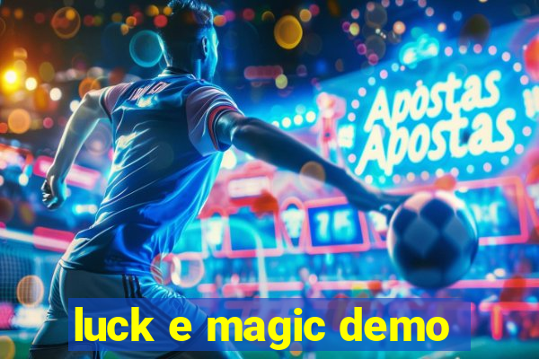 luck e magic demo