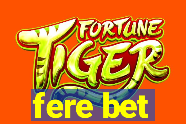 fere bet