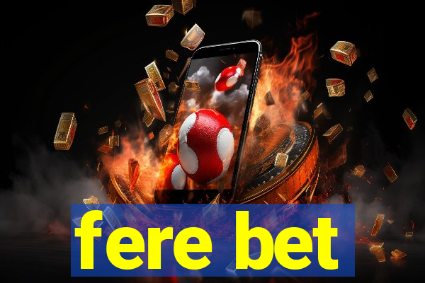 fere bet