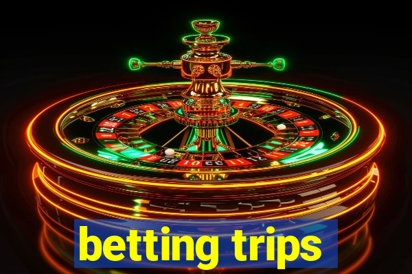 betting trips