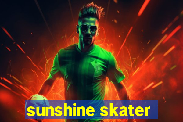 sunshine skater