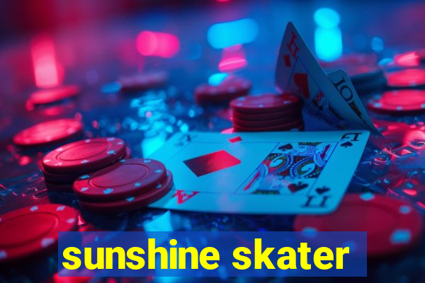 sunshine skater