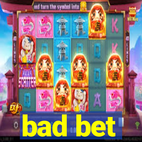 bad bet