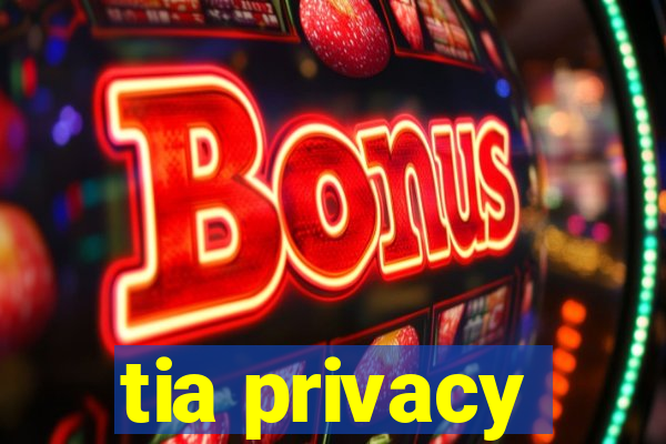 tia privacy