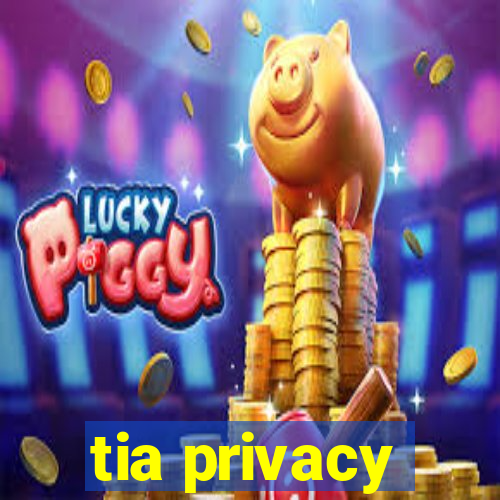 tia privacy