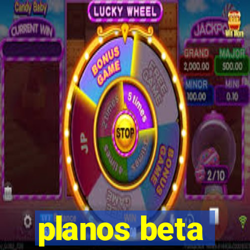 planos beta