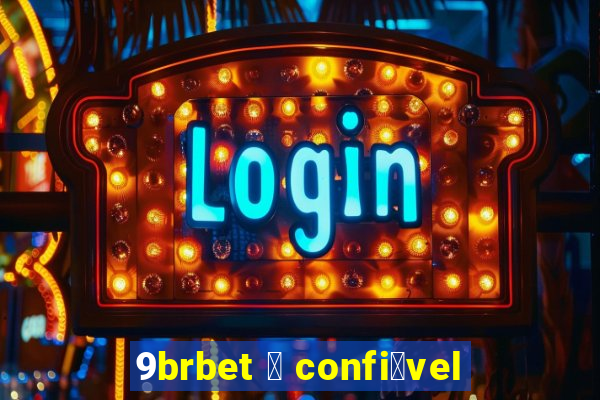 9brbet 茅 confi谩vel